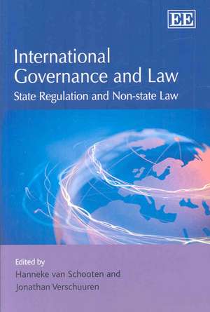 International Governance and Law – State Regulation and Non–state Law de Hanneke Van Schooten