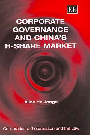 Corporate Governance and China′s H–Share Market de Alice De Jonge