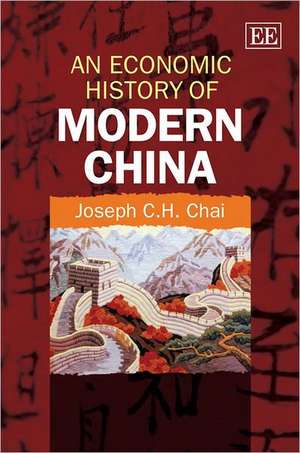 An Economic History of Modern China de Joseph C.h. Chai