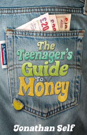 The Teenager's Guide to Money de Jonathan Self