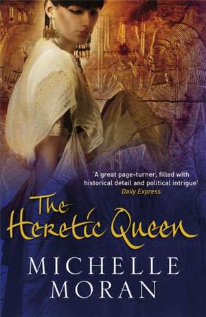 The Heretic Queen de Michelle Moran