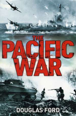 The Pacific War: Clash of Empires in World War II de Dr Douglas Ford