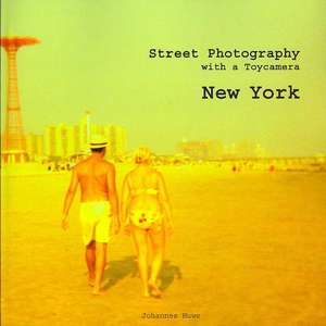 New York Street Photography with a Toy Camera de Johannes Huwe