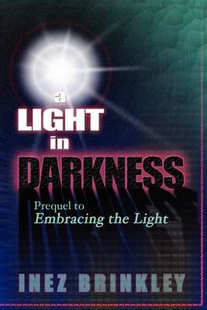 A Light in Darkness de Inez Brinkley