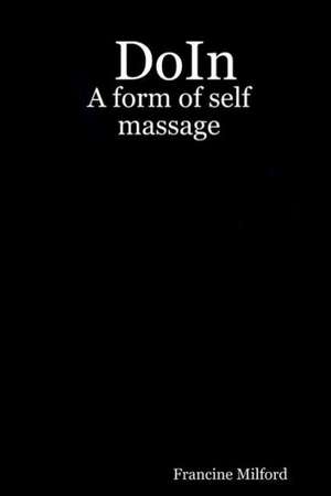 Doin: A Form of Self Massage de Francine Milford