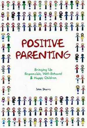 Positive Parenting de John Sharry