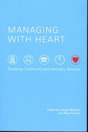 Managing with Heart: Studying Community and Voluntary Services de Joseph McCann