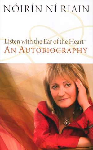 Listen with the Ear of the Heart de Noirin Ni Riain