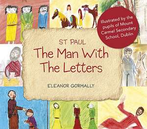 St Paul: The Man with the Letters de Eleanor Gormally