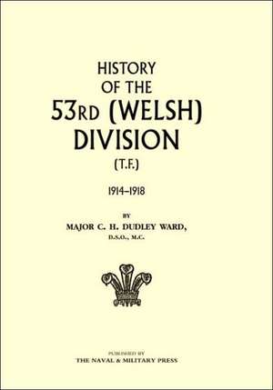 History of the 53rd (Welsh) Division de C.H.Dudley Ward