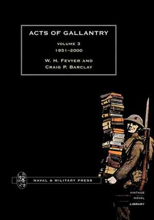 Acts of Gallantry Volume 3 de Bill Fevyer