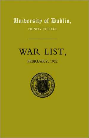 University of Dublin War List 1922: Trinity College de W. J. Fry M. W. J. Fry