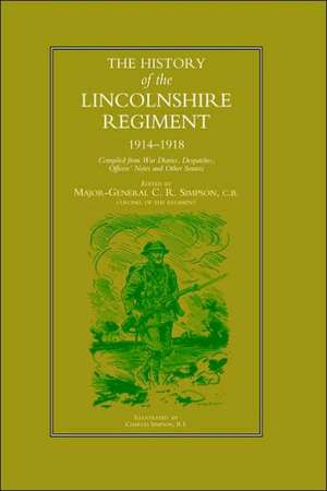 History of the Lincolnshire Regiment 1914-1918 de C. R. Simpson