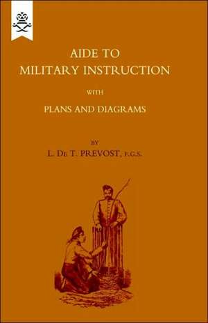 Aide to Military Instruction 1884 de L. De T. Prevost