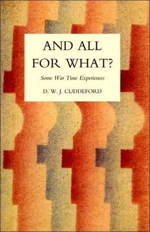 And All for What? de D. W. J. Cuddeford