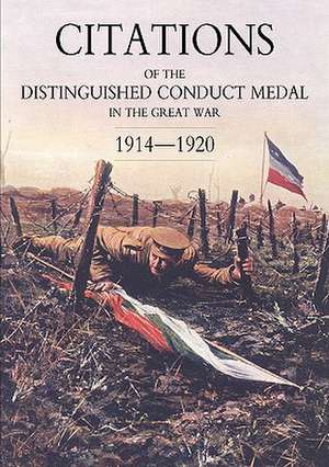 Citations of the Distinguished Conduct Medal 1914-1920: Royal Flying Corps & Royal Air Force Foot Guards Yeomanry and Cavalry de Lawrie Walker