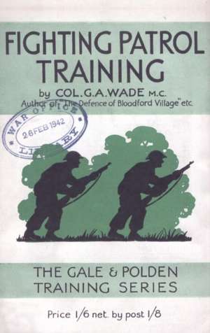 Fighting Patrol Training de Col G a Wade M C