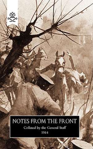 Notes from the Front, 1914: The Complete Guide to Bayonet Fighting de The General Staff