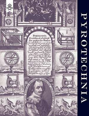 Pyrotechnia or a Discourse of Artificial Fire-Works 1635: The Complete Guide to Bayonet Fighting de John Babington