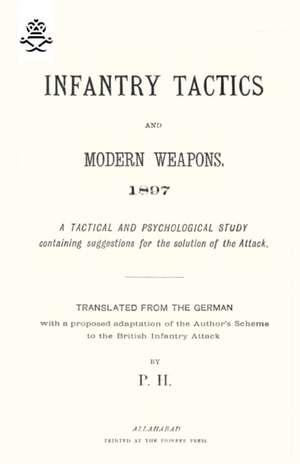 Infantry Tactics and Modern Weapons, 1897 de Transl From the German P. H. Holland