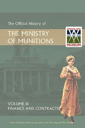 Official History of the Ministry of Munitions Volume III de HMSO