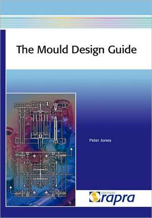 The Mould Design Guide (Hard-Backed) de P. Etc Jones