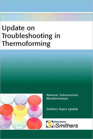 Update on Troubleshooting in Thermoforming de Murali Srinivasan Natamai Subramanian