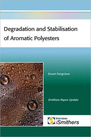 Degradation and Stabilisation of Aromatic Polyesters de Stuart F. Fairgrieve