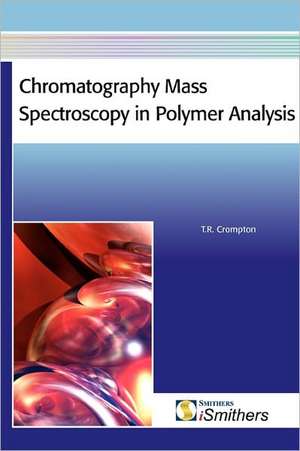 Chromatography Mass Spectroscopy in Polymer Analysis de T. R. Crompton
