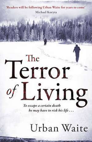 The Terror of Living de Urban Waite