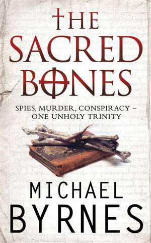 The Sacred Bones: The page-turning thriller for fans of Dan Brown de Michael Byrnes