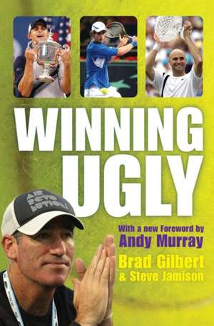 Winning Ugly de Brad Gilbert