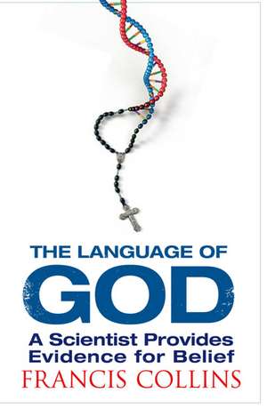 The Language of God: A Scientist Presents Evidence for Belief de Francis Collins