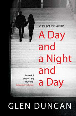 A Day and a Night and a Day de Glen Duncan