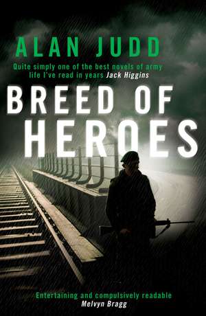 A Breed of Heroes de Alan Judd