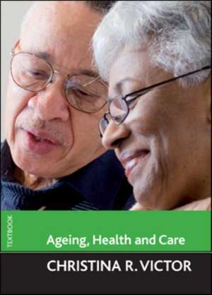 Ageing, health and care de Christina R. Victor