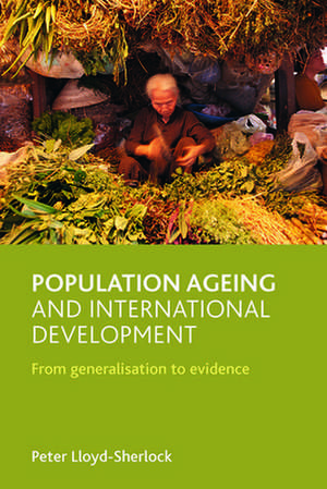 Population ageing and international development – From generalisation to evidence de Peter Lloyd–sherlock