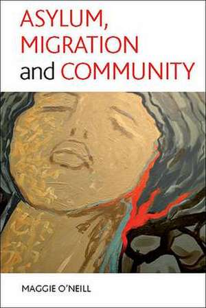 Asylum, migration and community de Maggie O'Neill