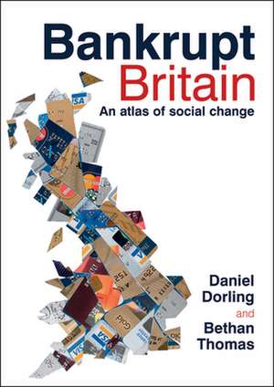 Bankrupt Britain – An atlas of social change de Daniel Dorling