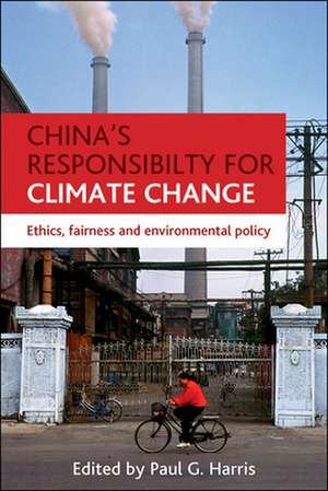 China's Responsibility for Climate Change: Ethics, Fairness and Environmental Policy de Paul G. Harris