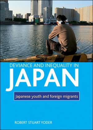 Deviance and inequality in Japan – Japanese youth and foreign migrants de Robert Stuart Yoder