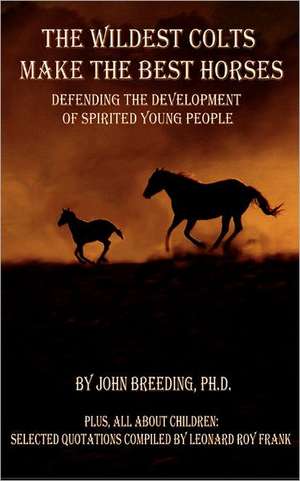 The Wildest Colts Make the Best Horses de J Breeding