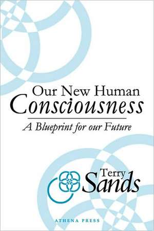 Our New Human Consciousness de Terry Sands