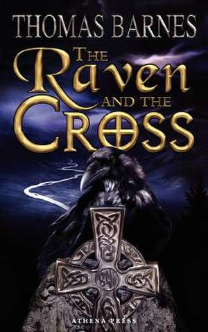 The Raven and the Cross de Thomas Barnes