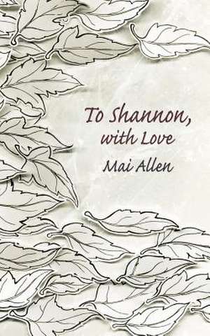 To Shannon, with Love de Mai Allen