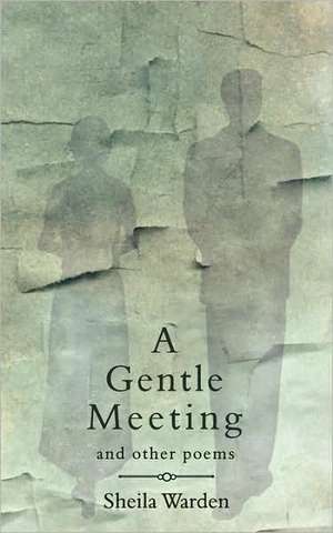 A Gentle Meeting and Other Poems de Sheila Warden