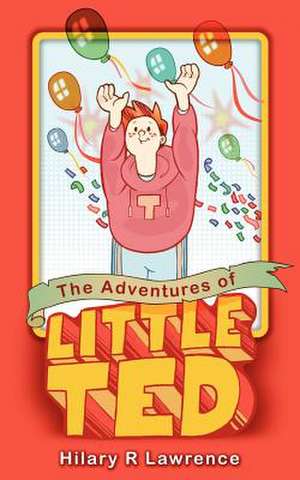 The Adventures of Little Ted de Hilary R. Lawrence