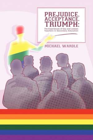 Prejudice, Acceptance, Triumph de Michael Wardle