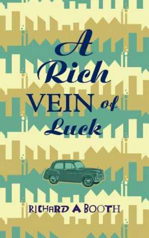 A Rich Vein of Luck de Richard A. Booth