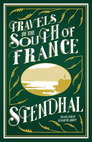 Travels in the South of France: Introduction by Victor Brombert de Stendhal